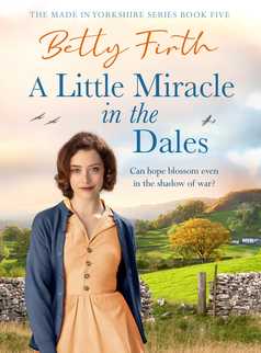 A Little Miracle in the Dales by Betty Firth