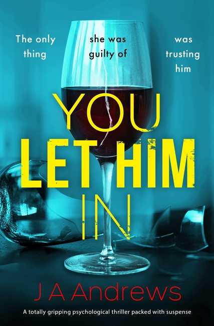 You Let Him In by JA Andrews