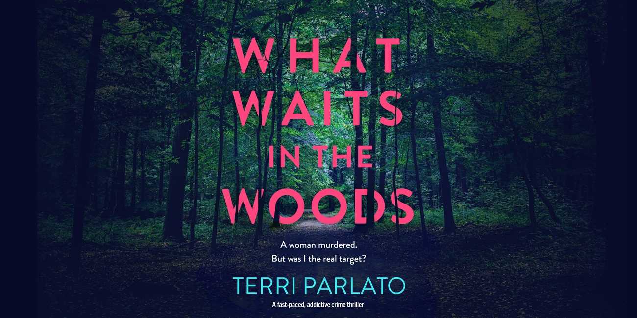 What Waits in The Woods by Terri Parlato