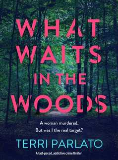 What Waits in The Woods by Terri Parlato