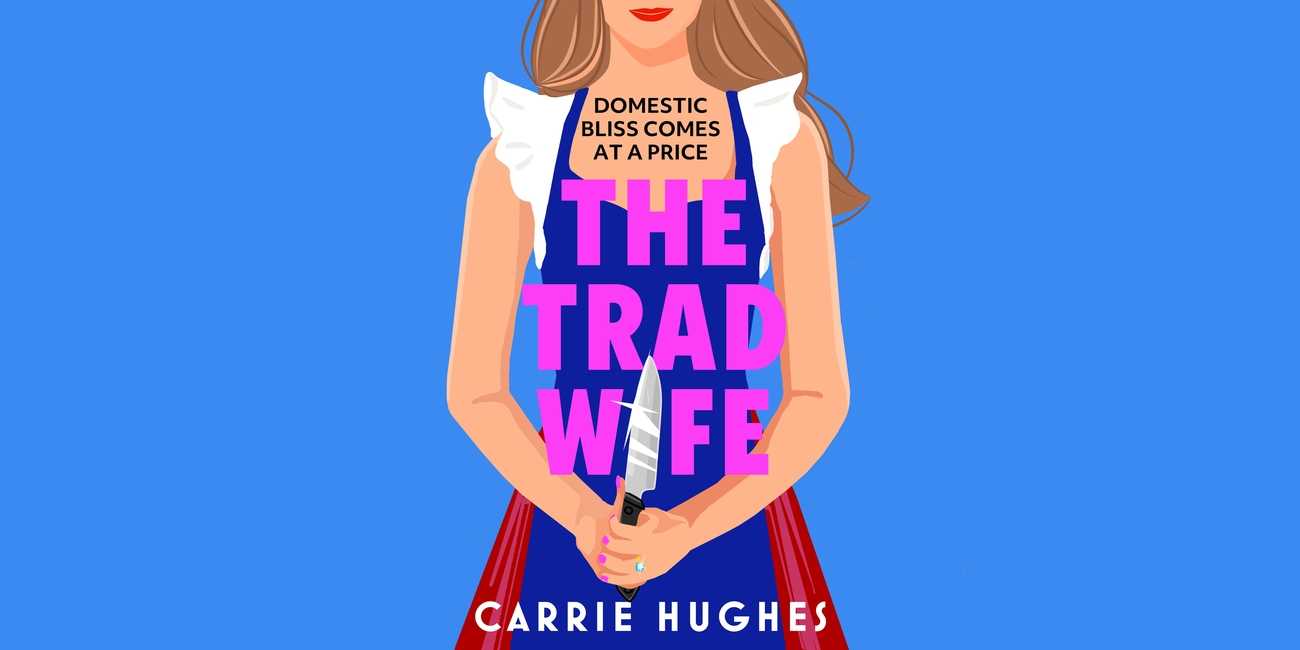 The Trad Wife by Carrie Hughes