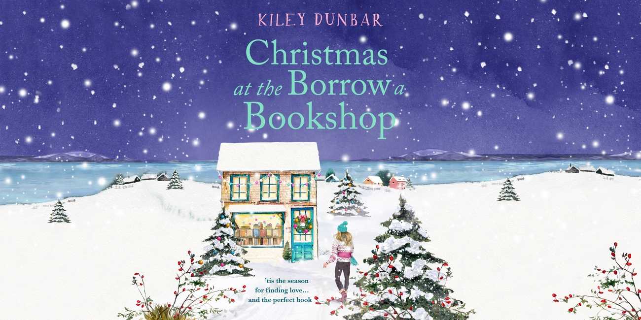 Christmas at the Borrow a Bookshop by Kiley Dunbar