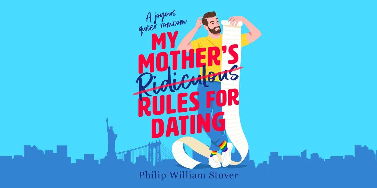 My Mother's Ridiculous Rules for Dating by Philip William Stover